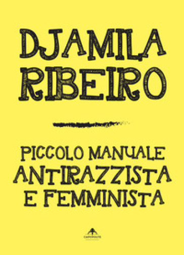 Piccolo manuale antirazzista e femminista - Djamila Ribeiro
