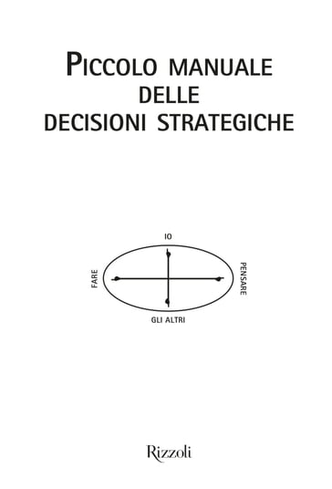 Piccolo manuale delle decisioni strategiche - Roman Tschappeler - Mikael Krogerus
