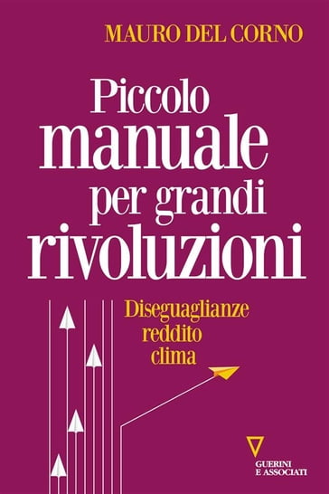 Piccolo manuale per grandi rivoluzioni - Mauro Del Corno