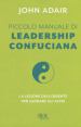 Piccolo manuale di leadership confuciana. La lezione dell Oriente per guidare gli altri