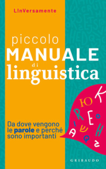 Piccolo manuale di linguistica. Da dove vengono le parole e perché sono importanti - Stella Merlin Defanti