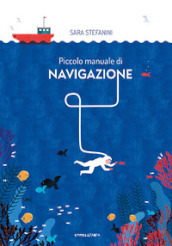 Piccolo manuale di navigazione. Ediz. a colori