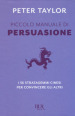 Piccolo manuale di persuasione. I 36 stratagemmi cinesi per convincere gli altri