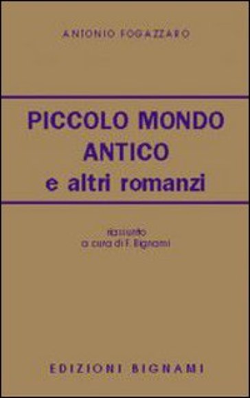 Piccolo mondo antico e altri romanzi - Antonio Fogazzaro