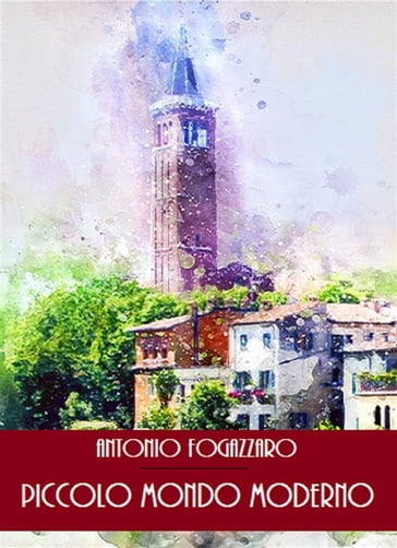 Piccolo mondo moderno - Antonio Fogazzaro