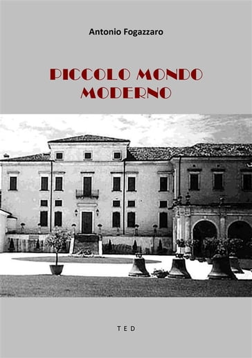 Piccolo mondo moderno - Antonio Fogazzaro