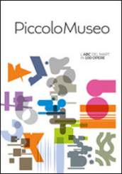 Piccolo museo. L ABC del MART in 100 opere. Ediz. illustrata