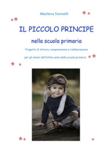 Il Piccolo principe nella scuola primaria - Marilena Toninelli