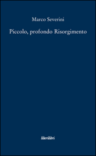 Piccolo, profondo Risorgimento - Marco Severini