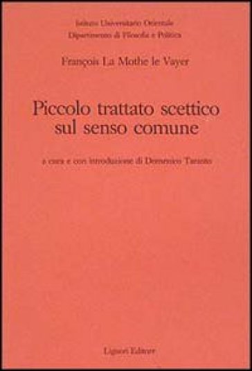 Piccolo trattato scettico sul senso comune - François La Mothe Le Vayer