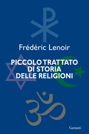 Piccolo trattato di storia delle religioni - Frederic Lenoir