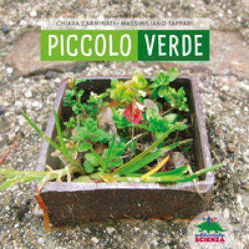 Piccolo verde. Ediz. illustrata - Chiara Carminati - Massimiliano Tappari