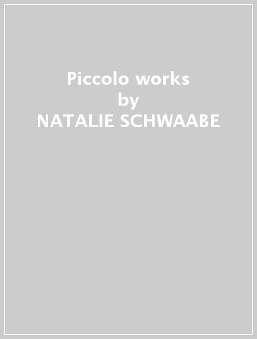 Piccolo works - NATALIE SCHWAABE