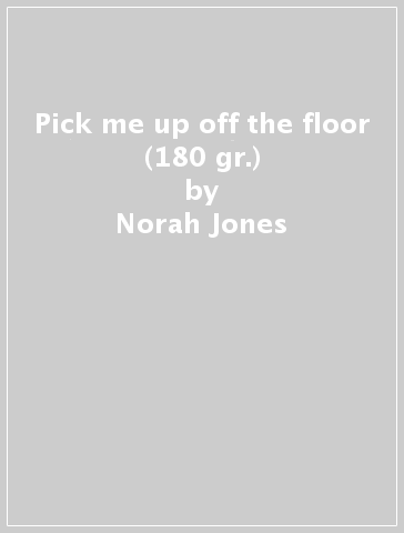 Pick me up off the floor (180 gr.) - Norah Jones