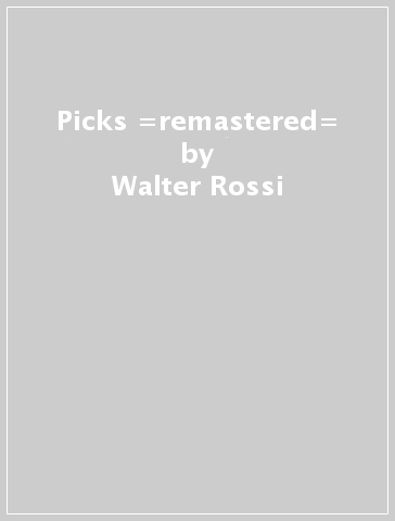 Picks =remastered= - Walter Rossi