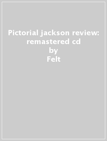Pictorial jackson review: remastered cd - Felt