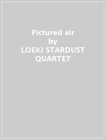Pictured air - LOEKI STARDUST QUARTET