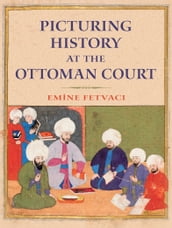 Picturing History at the Ottoman Court