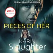 Pieces of Her: The stunning psychological crime thriller from the No. 1 Sunday Times bestselling suspense author, now a major Netflix series