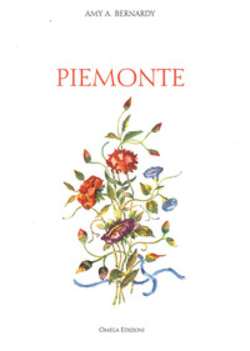 Piemonte. Ediz. illustrata - A. Bernardi - P. Clemente - E. Rossi