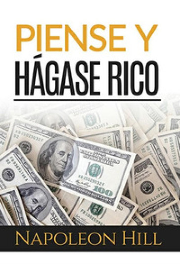 Piense y hagase rico. Ediz. integrale - Napoleon Hill