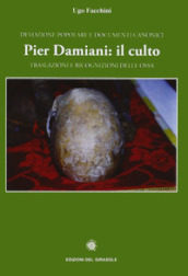 Pier Damiani: il culto. Traslazioni e ricognizioni delle ossa. Devozione popolare e documenti canonici