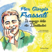 Pier Giorgio Frassati. Il ragazzo delle otto beatitudini