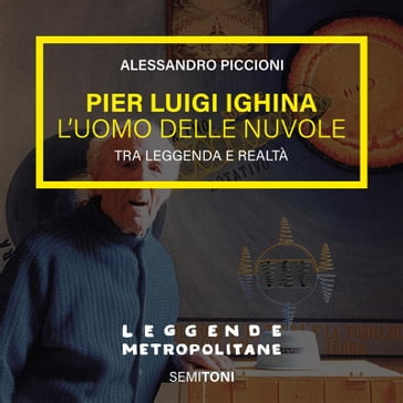 Pier Luigi Ighina: L'uomo delle nuvole - Alessandro Piccioni