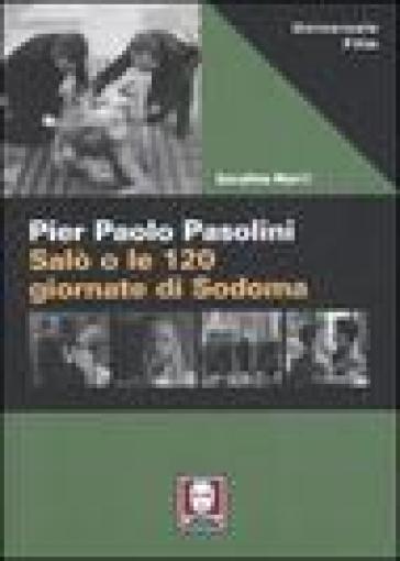 Pier Paolo Pasolini. Salò o le 120 giornate di Sodoma - Serafino Murri