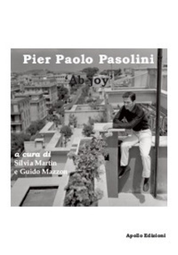 Pier Paolo Pasolini. «Ab-joy». Ediz. illustrata - Silvia Martìn