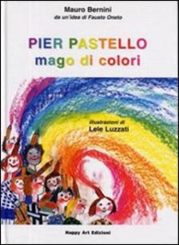 Pier Pastello mago di colori - Emanuele Luzzati - Mauro Bernini