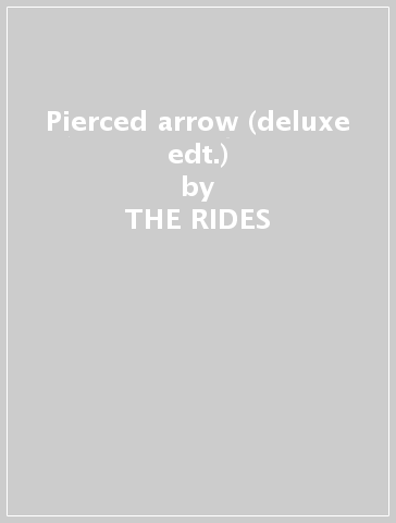Pierced arrow (deluxe edt.) - THE RIDES