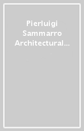 Pierluigi Sammarro Architectural Group. Architettura tra nudità e decorazione