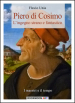 Piero di Cosimo. L ingegno strano e fantastico
