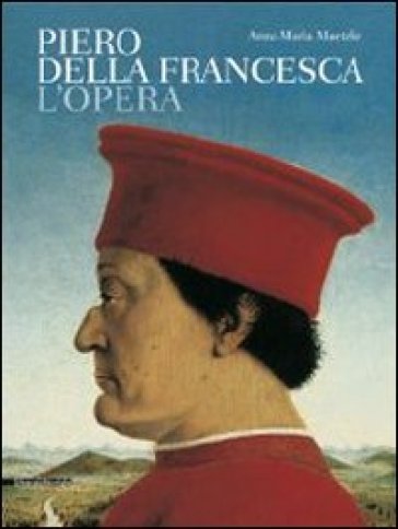 Piero della Francesca. L'opera. Ediz. illustrata