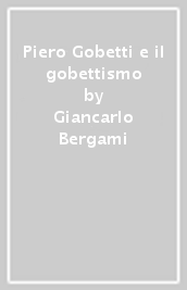 Piero Gobetti e il gobettismo