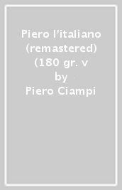 Piero l italiano (remastered) (180 gr. v