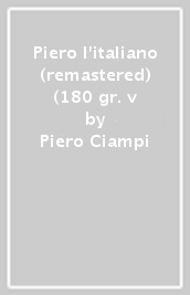 Piero l'italiano (remastered) (180 gr. v