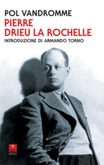 Pierre Drieu La Rochelle - Pol Vandromme