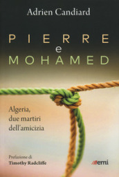 Pierre e Mohamed. Algeria, due martiri dell amicizia