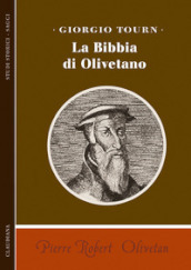 Pierre Robert Olivetan. La Bibbia di Olivetano