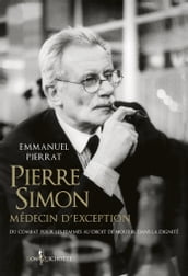 Pierre Simon, médecin d exception - Du combat pour les femmes au droit à mourir dans la dignité
