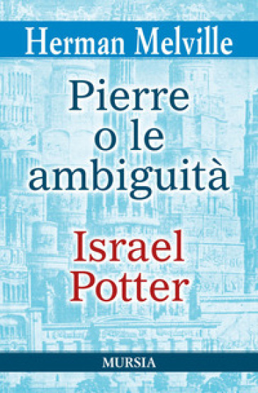 Pierre o le ambiguità-Israel Potter - Herman Melville | 