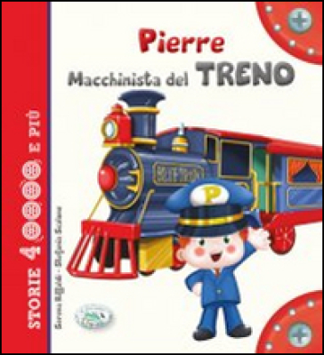 Pierre macchinista del treno. Ediz. illustrata - Serena Riffaldi