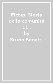 Pietas. Storia della comunità di Figline. Dall unità d Italia al Concilio Vaticano II