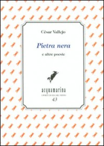 Pietra nera e altre poesie - César Vallejo