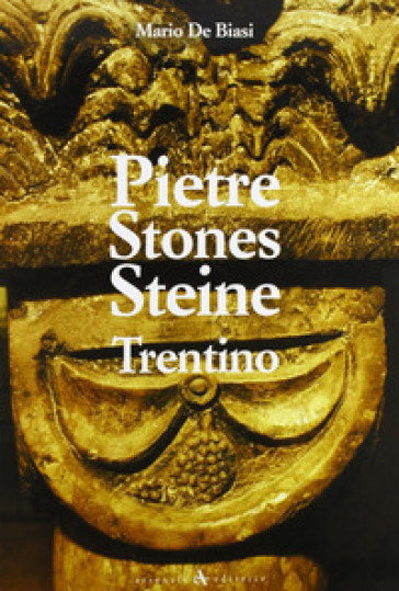 Pietre Stones Steine. Trentino. Ediz. multilingue - Mario De Biasi