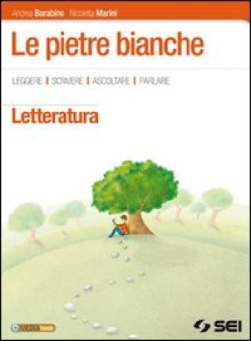 Pietre bianche. Letteratura. Per la Scuola media. Con e-book. Con espansione online - Andrea Barabino - Nicoletta Marini