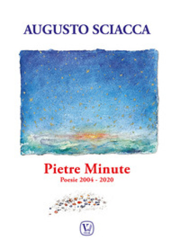 Pietre minute. Poesie 2004-2020