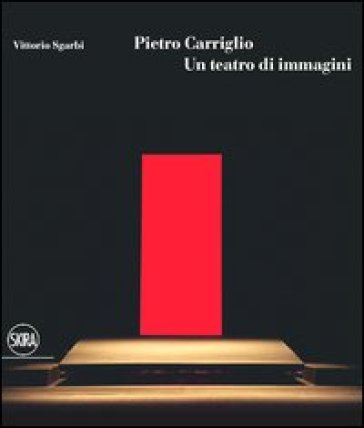 Pietro Carriglio. Un teatro di immagini - Vittorio Sgarbi | 